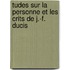 Tudes Sur La Personne Et Les Crits de J.-F. Ducis