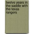 Twelve Years In The Saddle With The Texas Rangers