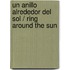 Un Anillo Alrededor del Sol / Ring Around the Sun