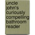 Uncle John's Curiously Compelling Bathroom Reader