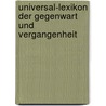 Universal-Lexikon Der Gegenwart Und Vergangenheit door Onbekend