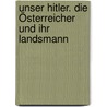 Unser Hitler. Die Österreicher und ihr Landsmann by Martin Haidinger