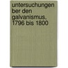 Untersuchungen Ber Den Galvanismus, 1796 Bis 1800 door Arthur Oettingen