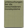 Untersuchungen Ber Die Verschiedenen Moralsysteme by Karl Alexander Leimbach