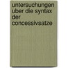 Untersuchungen Uber Die Syntax Der Concessivsatze by Otto Mensing