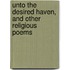 Unto The Desired Haven, And Other Religious Poems