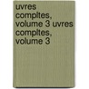 Uvres Compltes, Volume 3 Uvres Compltes, Volume 3 door Marcus Tullius Cicero