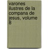 Varones Ilustres de La Compana de Jesus, Volume 8 door Juan Eusebio Nieremberg