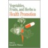 Vegetables, Fruits, and Herbs in Health Promotion