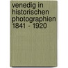 Venedig in historischen Photographien 1841 - 1920 door Dorothea Ritter
