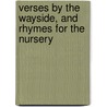 Verses By The Wayside, And Rhymes For The Nursery by Ellen Roberts