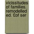 Vicissitudes of Families. Remodelled Ed. £Of Ser