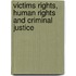 Victims Rights, Human Rights and Criminal Justice