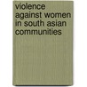 Violence Against Women In South Asian Communities by RaviK Thiara