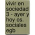 Vivir En Sociedad 3 - Ayer Y Hoy Cs. Sociales Egb