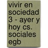 Vivir En Sociedad 3 - Ayer Y Hoy Cs. Sociales Egb door Diana Gonzalez
