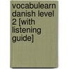 Vocabulearn Danish Level 2 [With Listening Guide] by Vocabulearn