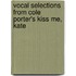 Vocal Selections from Cole Porter's Kiss Me, Kate