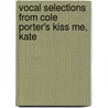 Vocal Selections from Cole Porter's Kiss Me, Kate door Alfred Publishing