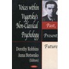 Voices Within Vygotsky's Non-Classical Psychology by Dorothy Robbins