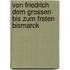 Von Friedrich Dem Grossen Bis Zum Frsten Bismarck