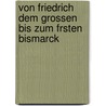 Von Friedrich Dem Grossen Bis Zum Frsten Bismarck door Karl Braun