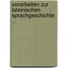 Vorarbeiten Zur Lateinischen Sprachgeschichte ... door Carl Paucker