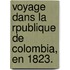 Voyage Dans La Rpublique de Colombia, En 1823.