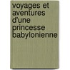 Voyages Et Aventures D'Une Princesse Babylonienne door Francois Voltaire