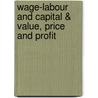 Wage-Labour and Capital & Value, Price and Profit door Karl Marx
