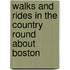 Walks and Rides in the Country Round about Boston