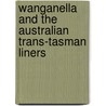 Wanganella and the Australian Trans-Tasman Liners door Peter Plowman