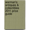 Warman's Antiques & Collectibles 2011 Price Guide door Mark F. Moran