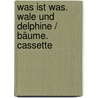 Was ist Was. Wale und Delphine / Bäume. Cassette by Unknown