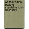 Webster's New Explorer Spanish-English Dictionary door Merriam-Webster