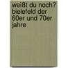 Weißt du noch? Bielefeld der 60er und 70er Jahre door Frank Tippelt