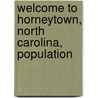 Welcome To Horneytown, North Carolina, Population by Quentin Parker