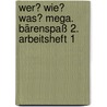 Wer? Wie? Was? Mega. Bärenspaß 2. Arbeitsheft 1 door Moritz Medo