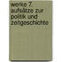 Werke 7. Aufsätze zur Politik und Zeitgeschichte