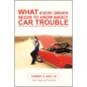 What Every Driver Needs to Know about Car Trouble door Herbert E. Wolf Jr
