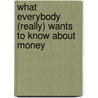 What Everybody (Really) Wants To Know About Money door Frances Hutchinson
