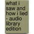 What I Saw and How I Lied - Audio Library Edition
