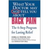 What Your Doctor May Not Tell You about Back Pain by Debra K. Weiner