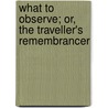 What to Observe; Or, the Traveller's Remembrancer door Julian Jackson