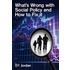 What's Wrong With Social Policy And How To Fix It