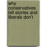 Why Conservatives Tell Stories And Liberals Don't by David M. Ricci