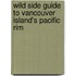 Wild Side Guide To Vancouver Island's Pacific Rim