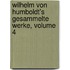 Wilhelm Von Humboldt's Gesammelte Werke, Volume 4