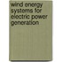 Wind Energy Systems For Electric Power Generation
