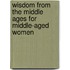 Wisdom from the Middle Ages for Middle-Aged Women